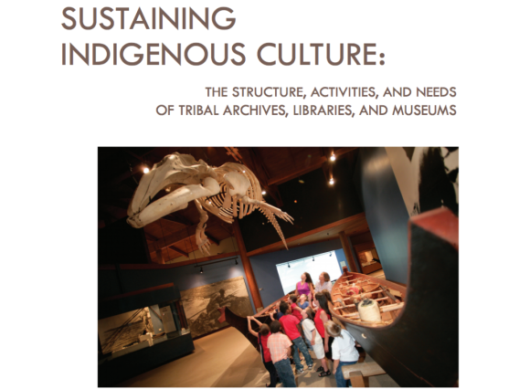 Sustaining Indigneous Culture: The Structure, Activities, and Needs of Tribal Archives, Libraries, and Museums