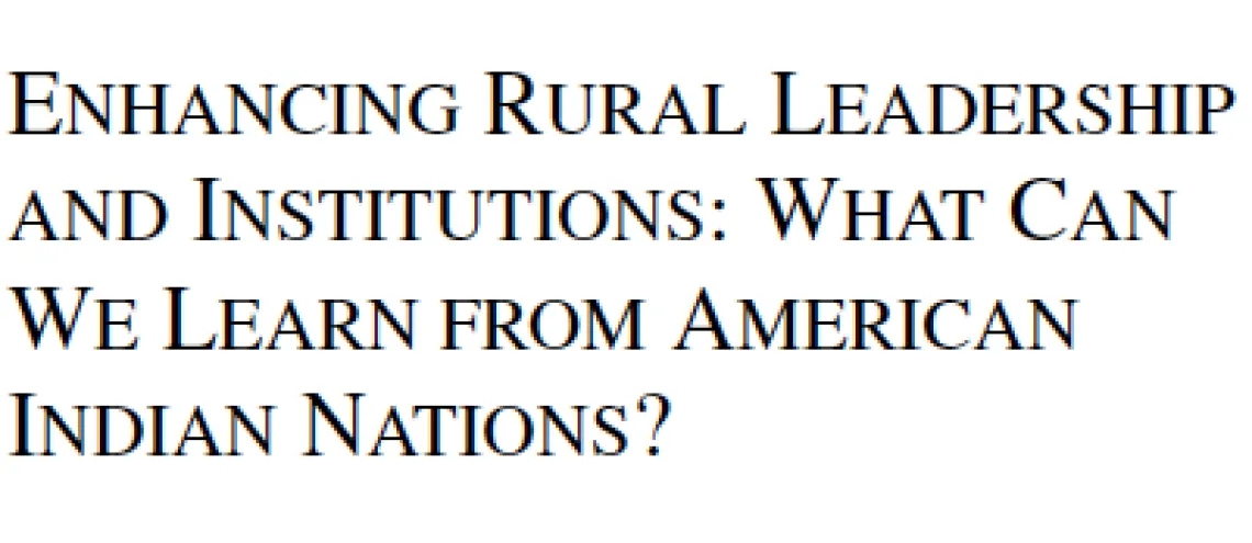 Enhancing Rural Leadership and Institutions: What We Can Learn from American Indian Nations